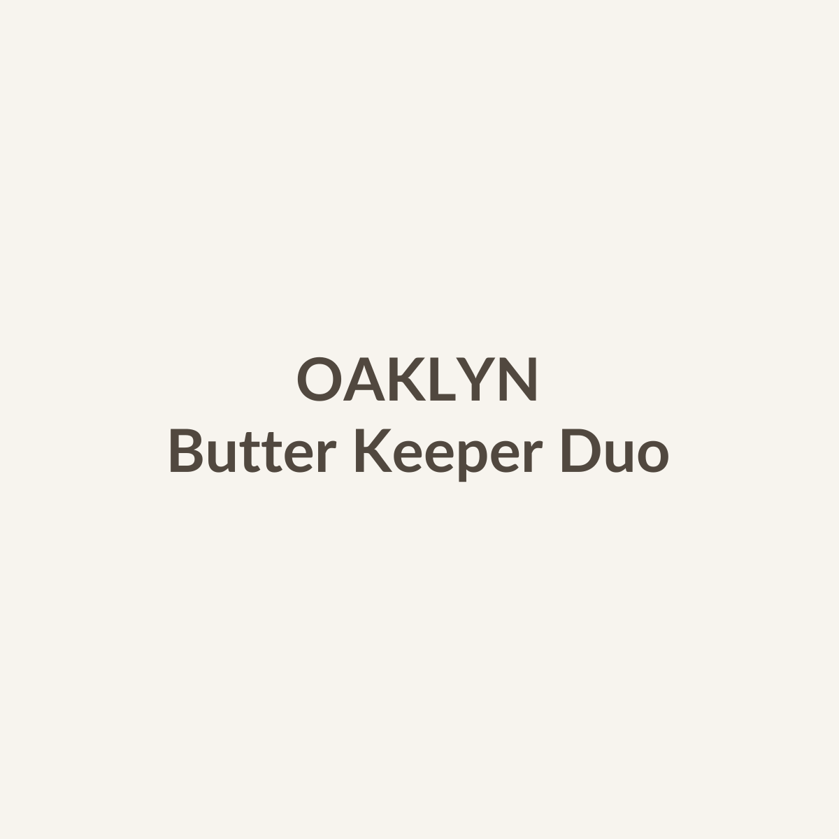 Butter Keeper Duo by OAKLYN