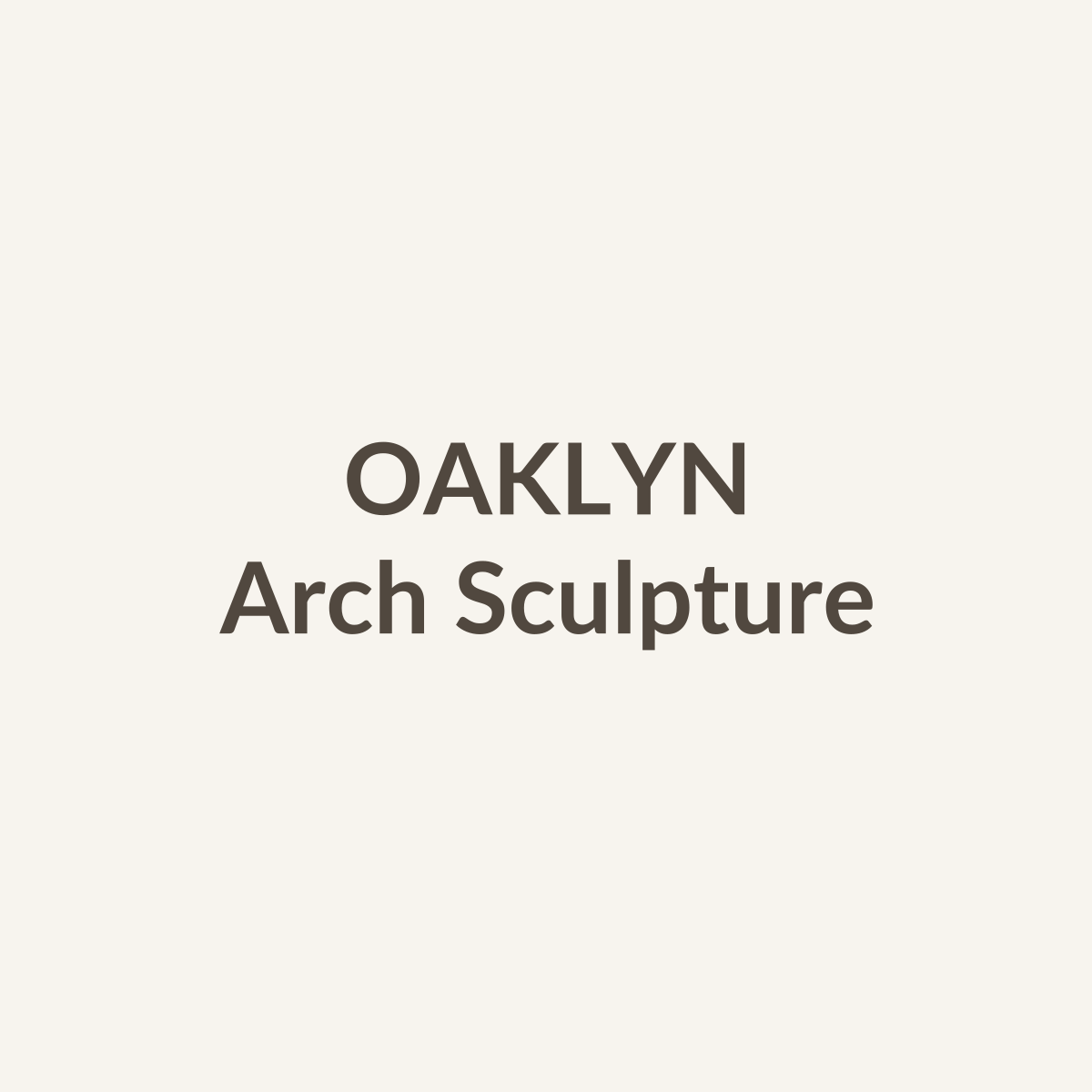 Arch Sculpture by OAKLYN